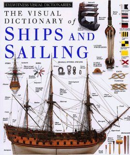 Ships and Sailing (DK Visual Dictionaries) DK Publishing 9781879431201 Books
