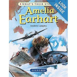 Amelia Earhart The Pioneering Pilot (What's Their Story?) Andrew Langley, Alan Marks 9780199101986 Books