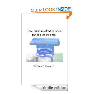 The Santas of Mill Run eBook William E. Rowe Jr., Michael H. Miller Kindle Store