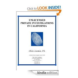 Unlicensed Private Investigations In California eBook Chris Loomis Kindle Store