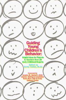 Guiding Young Children's Behavior Helpful Ideas for Parents & Teachers from 28 Early Childhood Experts Betty Farber, Sandra R. Wolkoff 9781881425069 Books