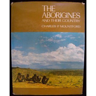 The Aborigines and Their Country Charles P. Mountford Books