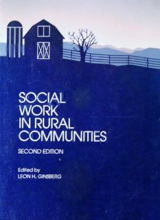 Social Work in Rural Communities Leon H. Ginsberg 9780872930377 Books
