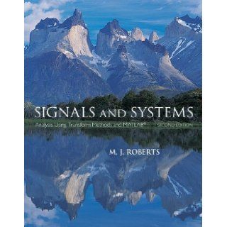 Signals and Systems Analysis Using Transform Methods & MATLAB 2nd (second) Edition by Roberts, M.J. [2011] Books