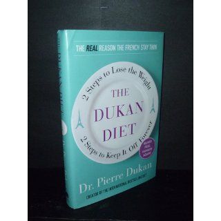 The Dukan Diet 2 Steps to Lose the Weight, 2 Steps to Keep It Off Forever Pierre Dukan 9780307887962 Books