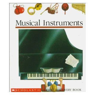 Musical Instruments (First Discovery Books) Claude Delafosse, Gallimard Jeunesse, Donald Grant 9780590477291 Books