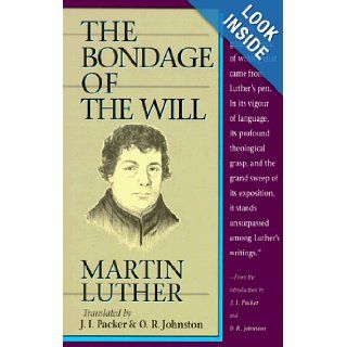 Bondage of the Will, The J. I. Packer, Martin Luther, O. R. Johnston 9780800753429 Books
