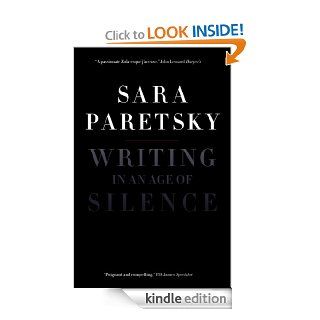 Writing in an Age of Silence eBook Sara Paretsky Kindle Store
