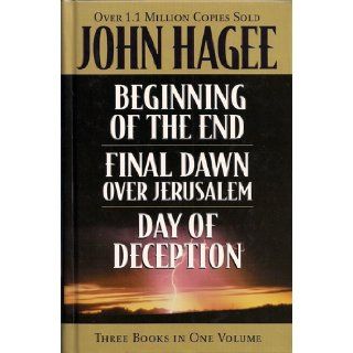 Beginning Of The End, Final Dawn Over Jerusalem, Day Of Deception   Three Books In One Volume John Hagee Books