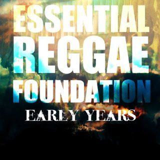 Essential Reggae Foundation Early Years Platinum Edition Music
