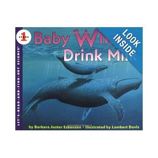 Baby Whales Drink Milk (Let's Read and Find Out Science 1) Barbara Juster Esbensen, Lambert Davis 9780064451192 Books
