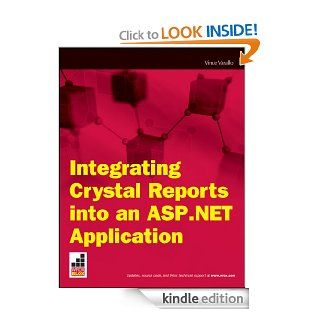 Integrating Crystal Reports into an ASP.NET Application (Wrox Blox) eBook Vincent Varallo Kindle Store