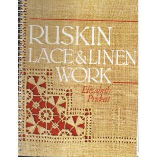 Ruskin Lace & Linen Work Elizabeth Prickett 9780953204007 Books