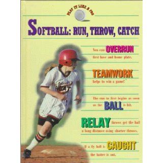 Softball  Run, Throw, Catch (Bonney, Barbara, Softball.) 9780865934771 Books
