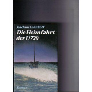 Die Heimfahrt der U 720  Roman Joachim Lehnhoff Die Heimfahrt der U 720  Roman Joachim Lehnhoff Books