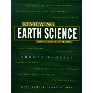 Reviewing Earth Science The Physical Setting (Reviewing Science R 705 P) Thomas McGuire 9780877201595 Books