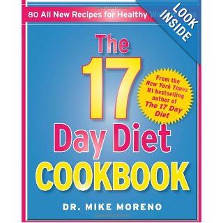 The 17 Day Diet Cookbook 80 All New Recipes for Healthy Weight Loss Dr. Mike Moreno 9781451665819 Books