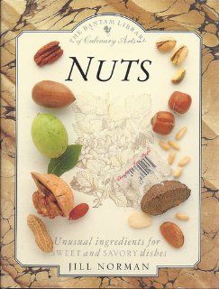 Nuts Unusual Ingredients for Sweet and Savory Dishes Bantam Library of Culinary Arts Jill Norman 9780553072198 Books
