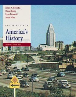 America's History Volume II Since 1865 (9780312409586) James A. Henretta, David Brody, Lynn Dumenil, Susan Ware Books