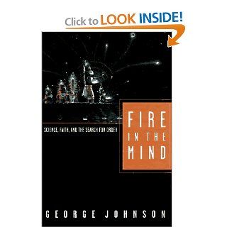 Fire In The Mind Science, Faith, and the Search for Order George Johnson 9780679411925 Books