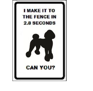 Poodle Dog I Make It to the Fence in 2.8 Seconds Can You? 9"x12" Aluminum Novelty Parking Sign  Yard Signs  Patio, Lawn & Garden