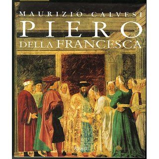 Piero Della Francesca Maurizio Calvesi, Andrew Ellis 9780847821488 Books