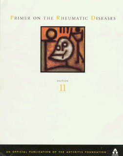 Primer on the Rheumatic Diseases (9780912423166) John H. Klippel, Cornelia M. Weyand, Robert Wortmann, Arthritis Foundation Staff Books