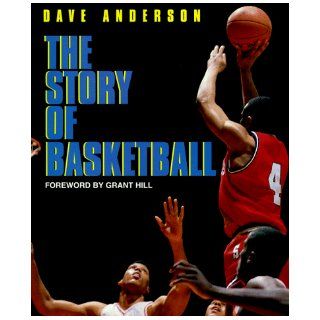The Story of Basketball Dave Anderson, Grant Hill 9780688143169 Books