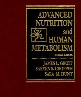 Advanced Nutrition and Human Metabolism (9780314044679) James L. Groff, Sareen S. Gropper, Sara M. Hunt Books