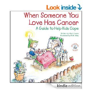 When Someone You Love Has Cancer (Elf help Books for Kids) eBook Alaric Lewis, R.W.  Alley Kindle Store