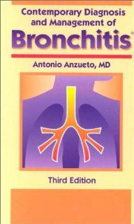 Contemporary Diagnosis And Management of Bronchitis Antonio, M.D. Anzueto, Antonio Anzueto 9781884065880 Books