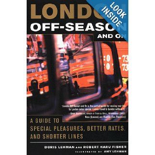 London Off Season and On A Guide to Special Pleasures, Better Rates, and Shorter Lines Doris Lehman Books