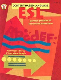 ESL Content Based Language Games, Puzzles, & Inventive Exercises (9780865304871) Imogene Forte, Mary Ann Pangle, Marta Drayton Books