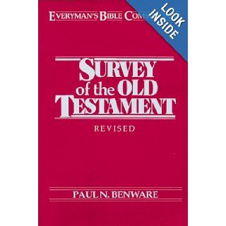 Survey of the Old Testament, Revised and Expanded (Everyman's Bible Commentary) Paul N. Benware 9780802420930 Books