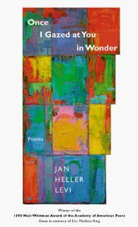 Once I Gazed at You in Wonder Poems Jan Heller Levi 9780807123645 Books