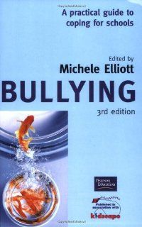 Bullying A Practical Guide to Coping for Schools Michele Elliott 9780273659235 Books