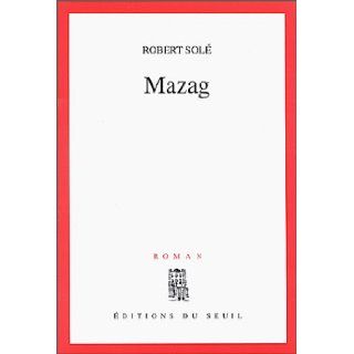 Mazag Roman (French Edition) Robert Sole 9782020392808 Books
