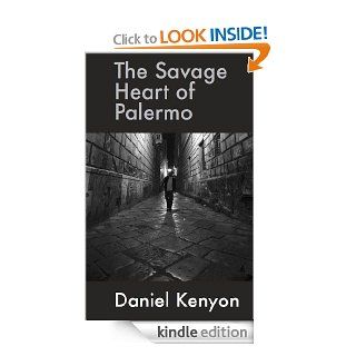 The Savage Heart of Palermo eBook Daniel Kenyon Kindle Store