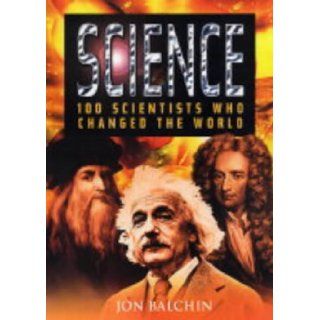 Science 100 Scientists Who Changed the World Jon Balchin 9780572029340 Books
