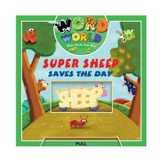 Word World Super Sheep Saves The Day (Word World Where Words Come Alive Push and Pull Board Books) (9780762419937) Jacqui Moody Luther, Andra Serlin, Paul Nichols, Richard Codor Books