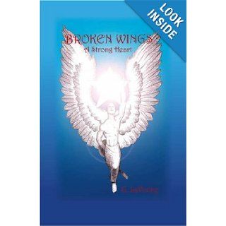 Broken Wings A Strong Heart Freddie Mc Jr. 9781412067560 Books