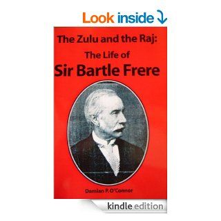 The Zulu and the Raj.  the Life of Sir Bartle Frere eBook Damian O'Connor Kindle Store