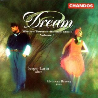 Dream Western Poets in Russian Music, Vol. 1   Sergei Larin, (tenor), Elenora Bekova (piano) Music