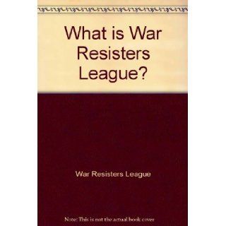 What is War Resisters League? War Resisters League Books