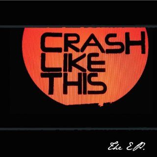 Crash Like This The EP Music