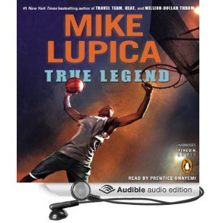 True Legend (Audible Audio Edition) Mike Lupica, Prentice Onayemi Books