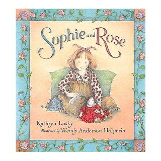 Sophie and Rose Kathryn Lasky, Wendy Anderson Halperin 9780763604592 Books