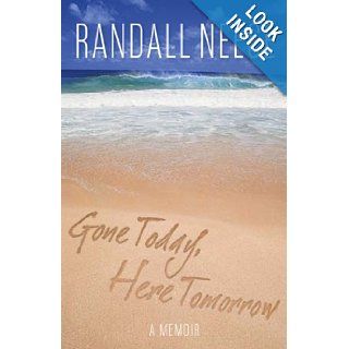 Gone Today, Here Tomorrow A Memoir Randall Neece 9781593500139 Books