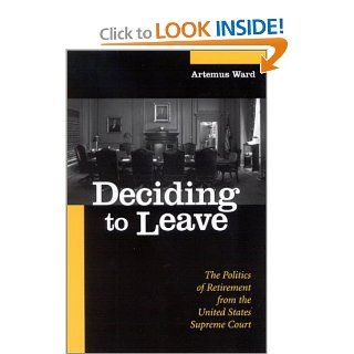 Deciding to Leave (SUNY Series in American Constitutionalism) Artemus Ward 9780791456514 Books
