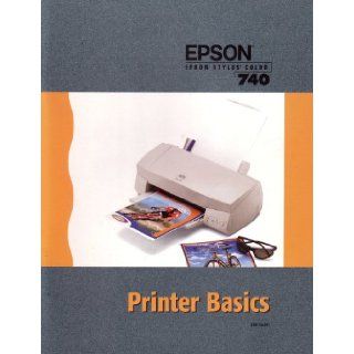 Epson Stylus Color 740 Printer Basics (CPD7033R1) Epson, Epson America, Seiko Epson 9780997033106 Books